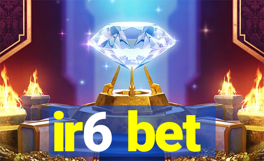 ir6 bet